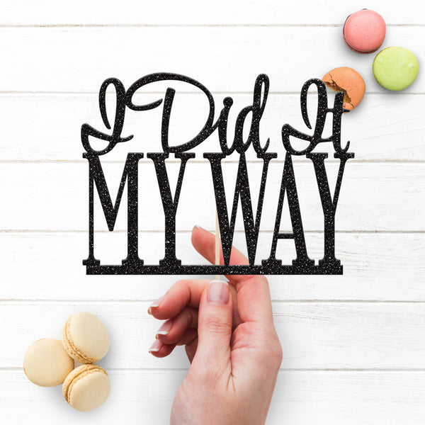 I Did It My Way Cake Topper - view 3